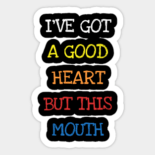 I've Got A Good Heart But This Mouth Tho Sarcasm Adults Tee T-Shirt Sticker